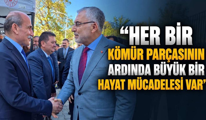 "Her bir kömür parçasının ardında büyük bir hayat mücadelesi var”