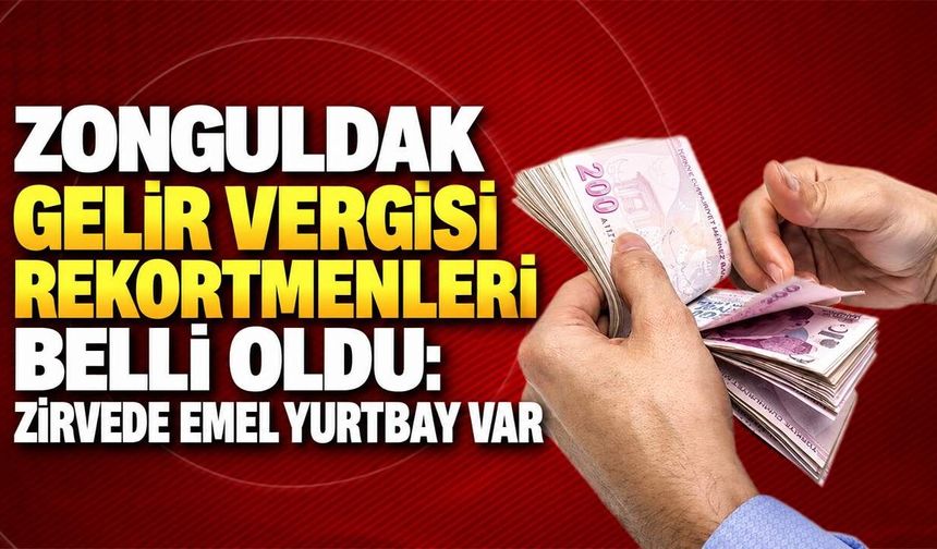Zonguldak gelir vergisi rekortmenleri belli oldu: Zirvede Emel Yurtbay var