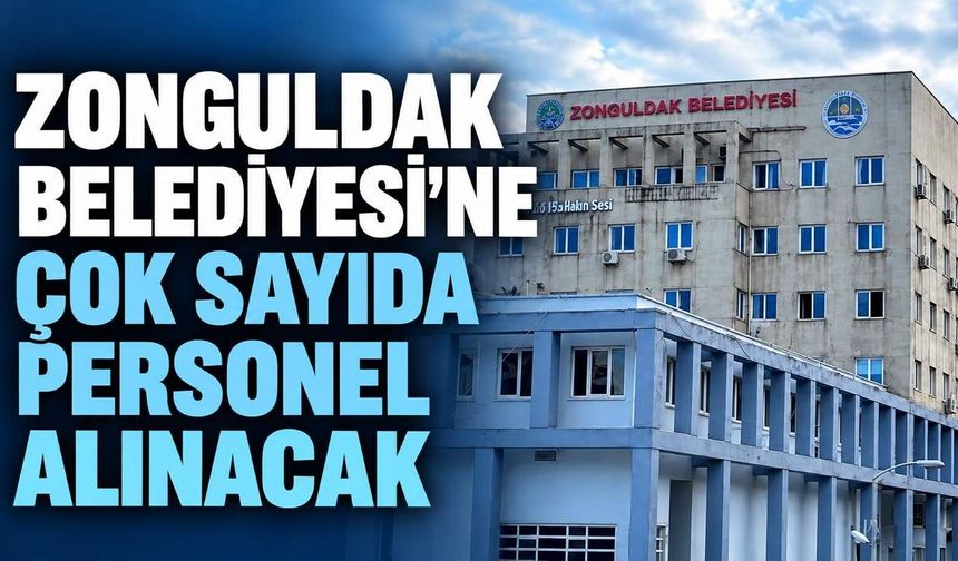 Zonguldak Belediyesi'ne çok sayıda personel alınacak