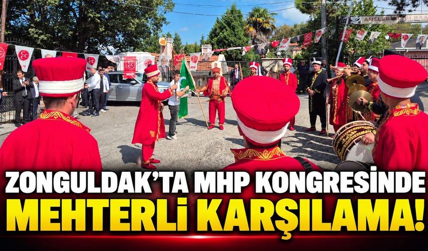 Zonguldak'ta MHP kongresinde mehterli karşılama