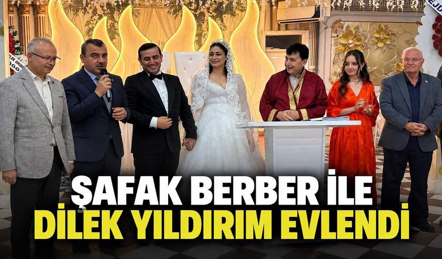 Şafak Berber ile Dilek Yıldırım evlendi