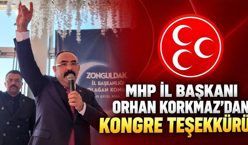 MHP İl Başkanı Orhan Korkmaz'dan kongre teşekkürü