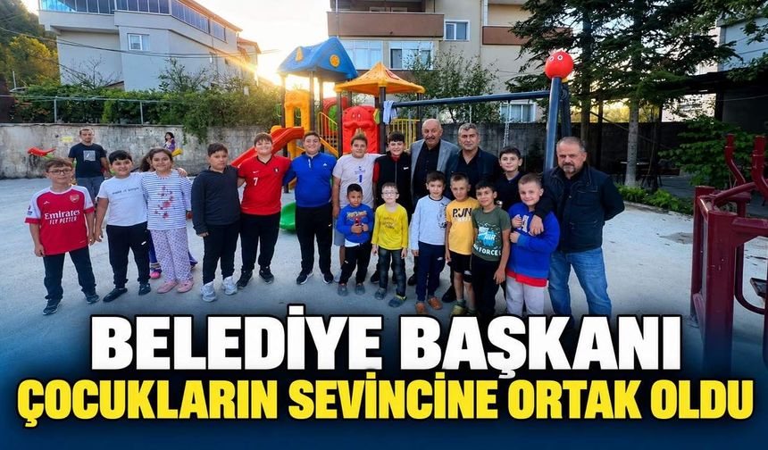 Belediye Başkanı çocukların sevincine ortak oldu