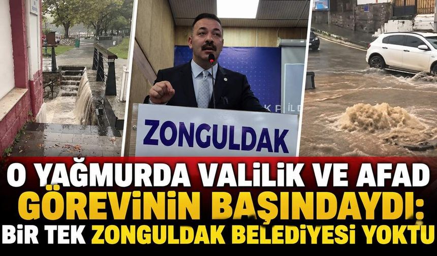 O yağmurda Valilik ve AFAD görevinin başındaydı: Bir tek Zonguldak Belediyesi yoktu