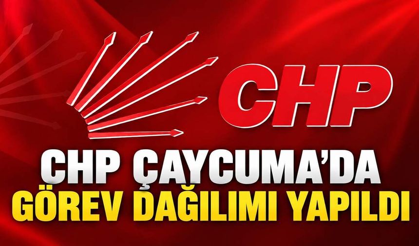 CHP Çaycuma’da görev dağılımı yapıldı