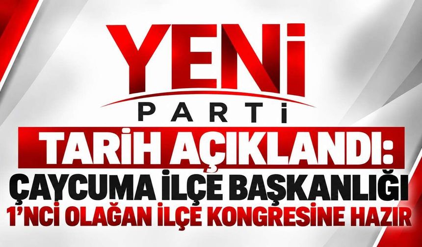 Tarih açıklandı: Çaycuma İlçe Başkanlığı 1'nci olağan ilçe kongresine hazır