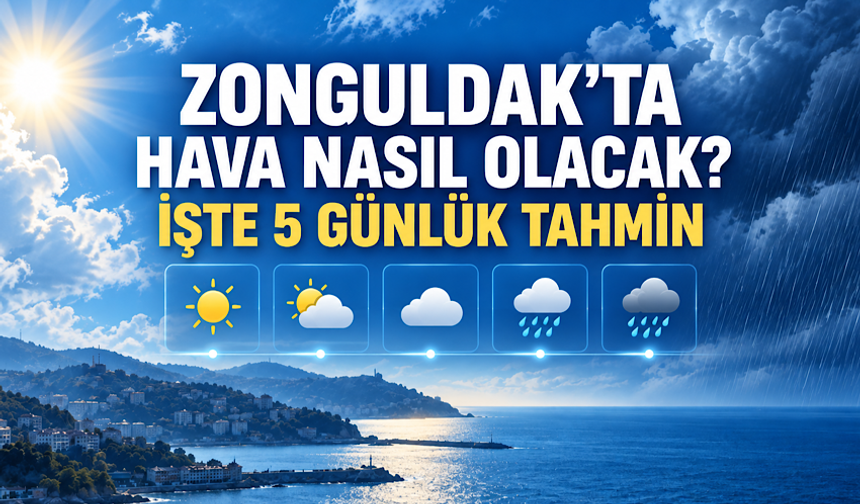 Zonguldak’ta hava nasıl olacak? İşte 5 günlük tahmin