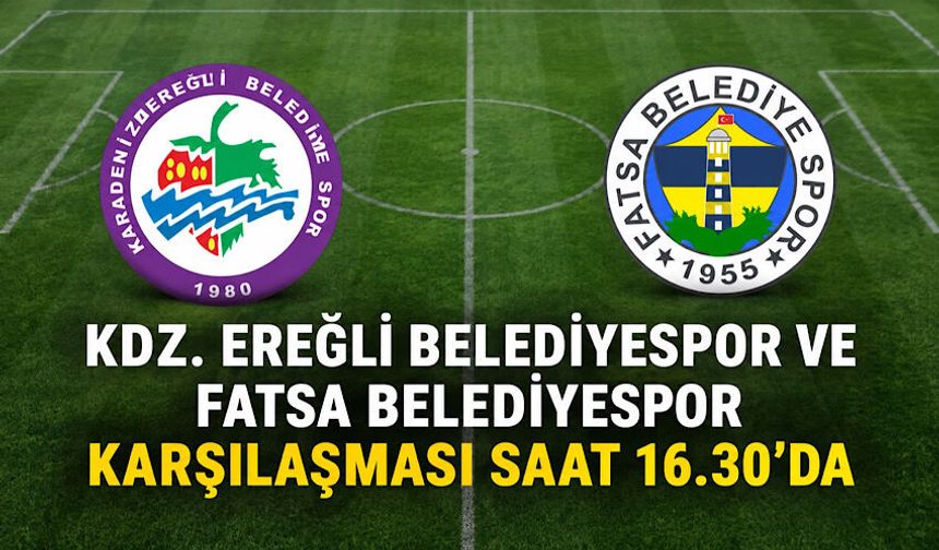 Kdz. Ereğli Belediyespor ve Fatsa Belediyespor karşılaşması saat 16.30’da