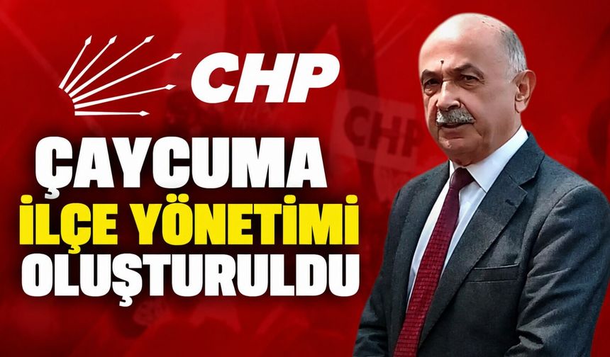 CHP Çaycuma İlçe Yönetimi oluşturuldu