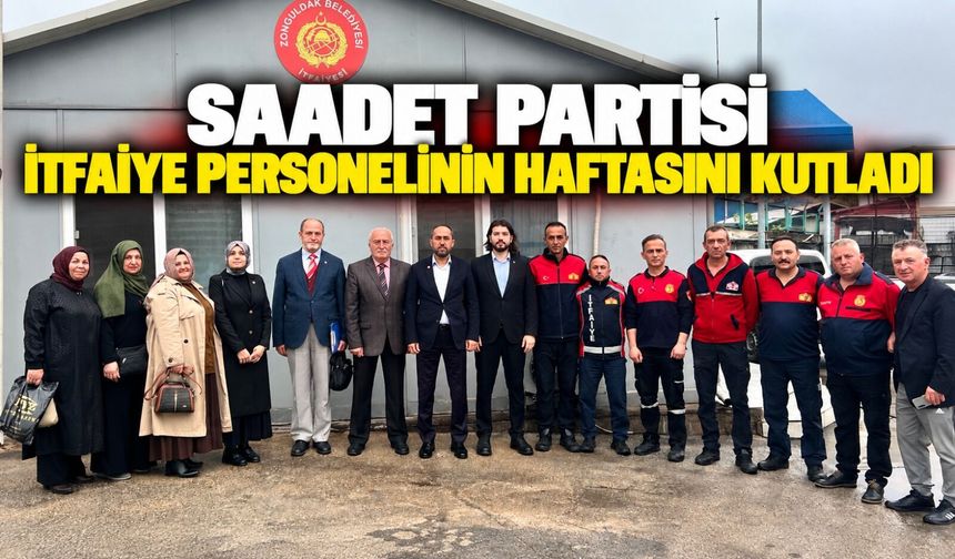 Saadet Partisi itfaiye personelinin haftasını kutladı