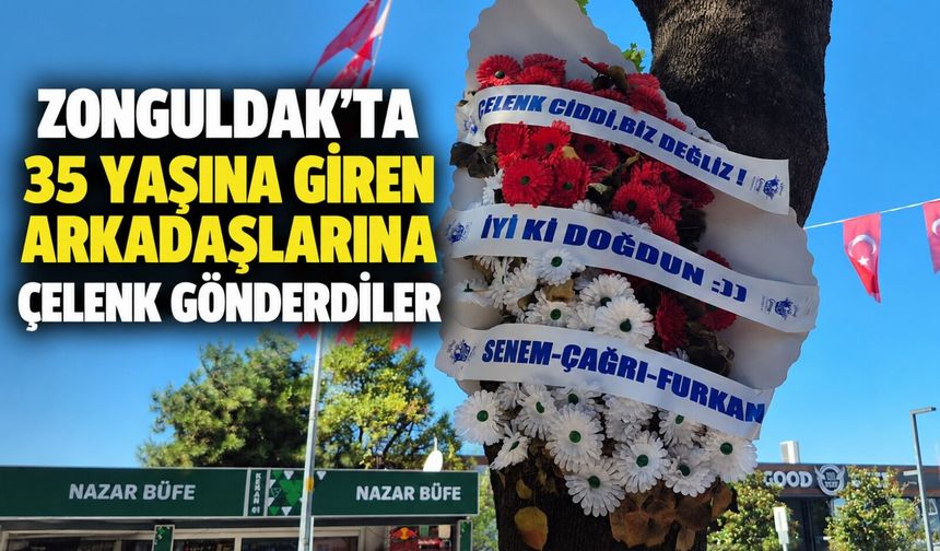 Zonguldak'ta 35 yaşına giren arkadaşlarına çelenk gönderdiler