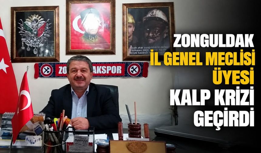 Zonguldak İl Genel Meclisi üyesi kalp krizi geçirdi