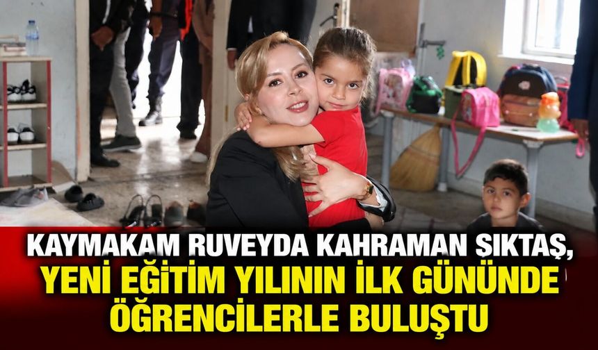 Kaymakam Ruveyda Kahraman Şıktaş, yeni eğitim yılının ilk gününde öğrencilerle buluştu