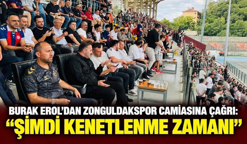 Burak Erol’dan Zonguldakspor camiasına çağrı: “Şimdi kenetlenme zamanı”