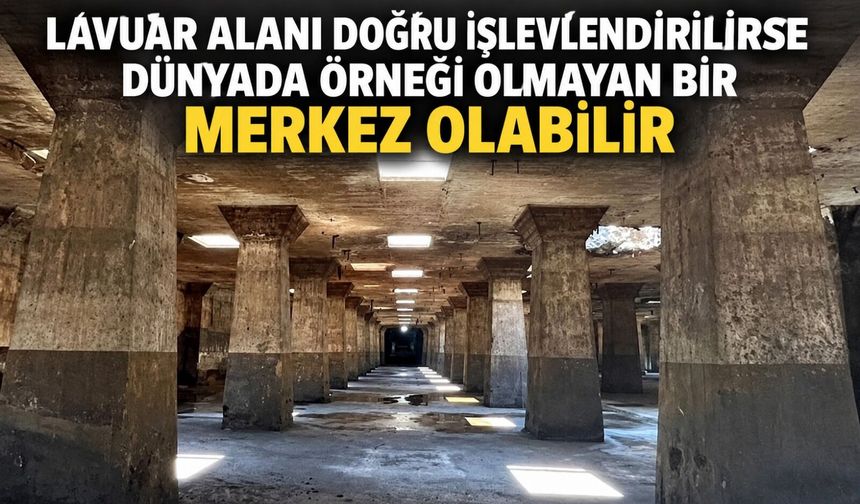 Lavuar Alanı doğru işlevlendirilirse dünyada örneği olmayan bir merkez olabilir