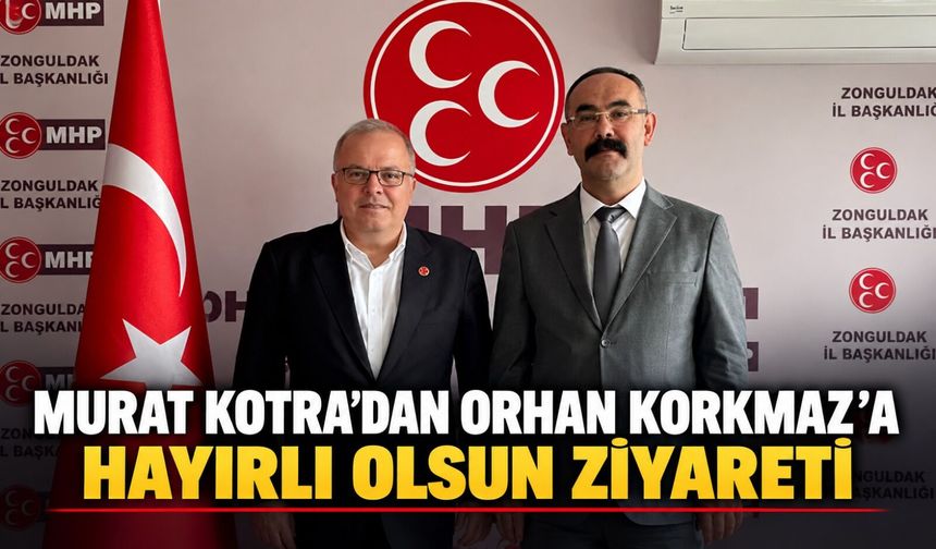 Murat Kotra’dan Orhan Korkmaz’a hayırlı olsun ziyareti