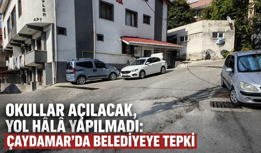 Okullar açılacak, yol hâlâ yapılmadı: Çaydamar’da belediyeye tepki