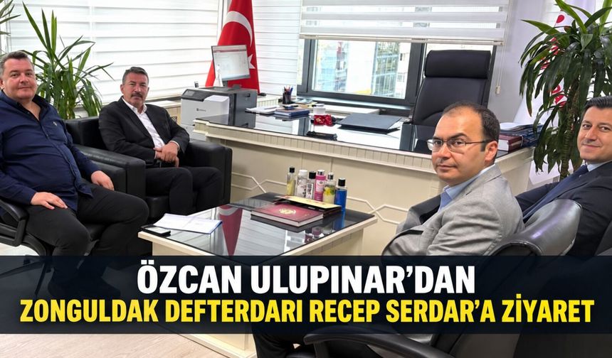 Özcan Ulupınar’dan Zonguldak Defterdarı Recep Serdar’a ziyaret