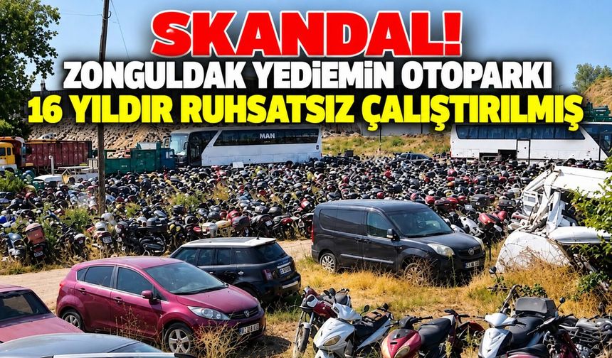 Skandal! Zonguldak Yediemin Otoparkı 16 yıldır ruhsatsız çalıştırılmış