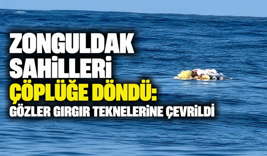 Zonguldak sahilleri çöplüğe döndü: Gözler gırgır teknelerine çevrildi