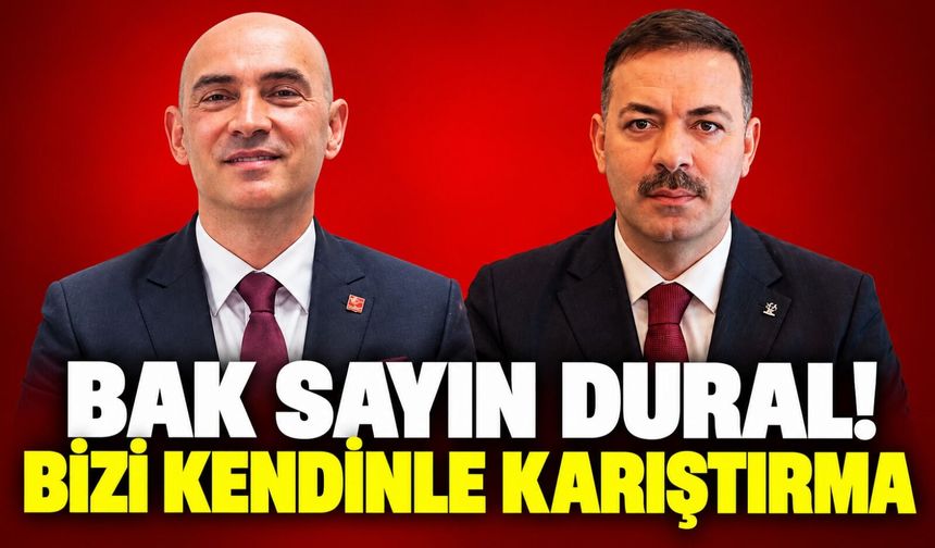 Bak Sayın Dural! Bizi kendinle karıştırma