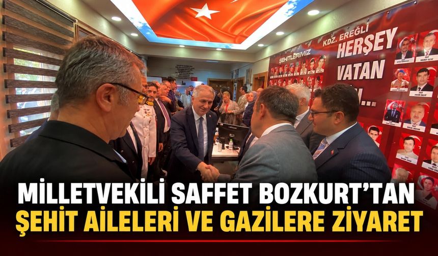 Milletvekili Saffet Bozkurt’tan şehit aileleri ve gazilere ziyaret
