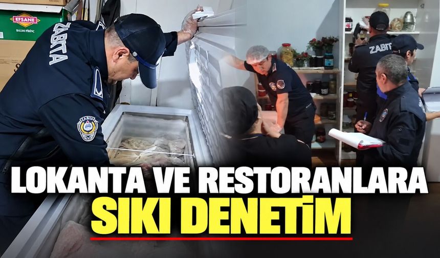 Lokanta ve restoranlara sıkı denetim