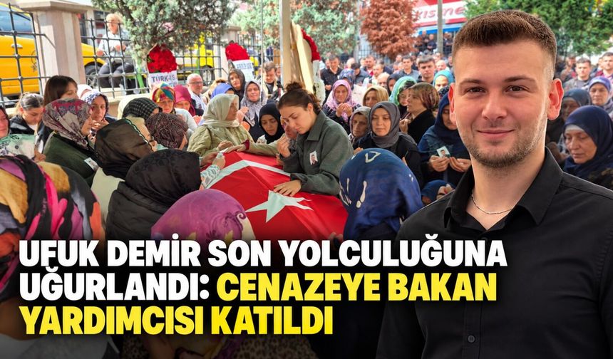 Ufuk Demir son yolculuğuna uğurlandı: Cenazeye Bakan Yardımcısı katıldı
