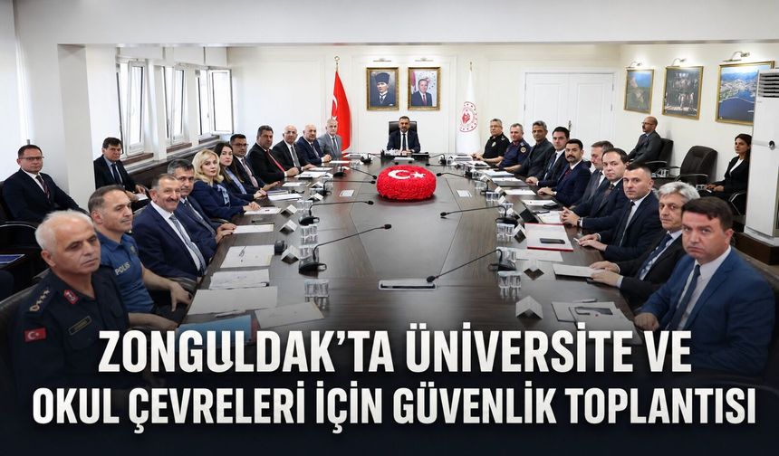 Zonguldak’ta üniversite ve okul çevreleri için güvenlik toplantısı