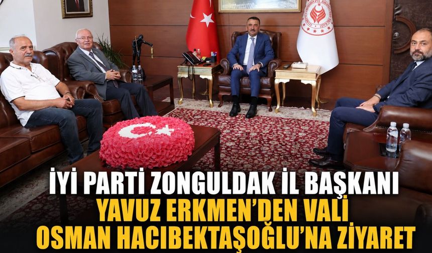 İYİ Parti Zonguldak İl Başkanı Yavuz Erkmen’den Vali Osman Hacıbektaşoğlu’na ziyaret