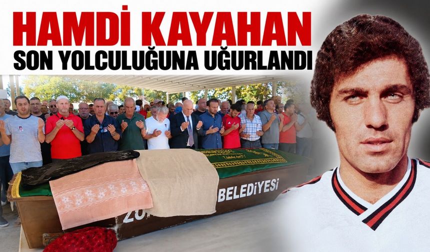 Hamdi Kayahan son yolculuğuna uğurlandı
