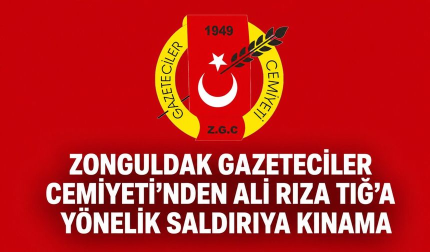 Zonguldak Gazeteciler Cemiyeti’nden Ali Rıza Tığ’a yönelik saldırıya kınama