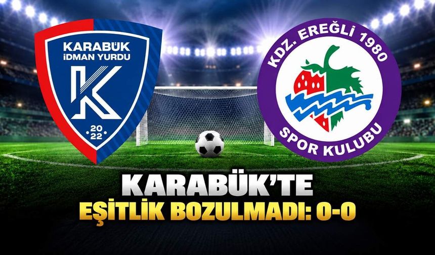 Karabük'te eşitlik bozulmadı: 0-0