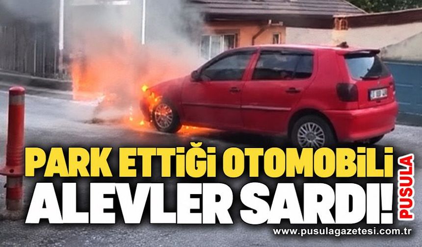 Park ettiği otomobili alevler sardı!