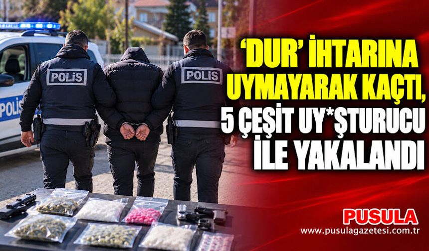 'Dur' ihtarına uymayarak kaçtı, 5 çeşit uy*şturucu ile yakalandı