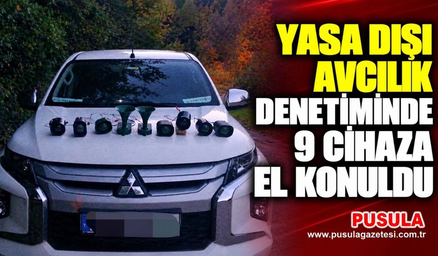 Yasa dışı avcılık denetiminde 9 cihaza el konuldu