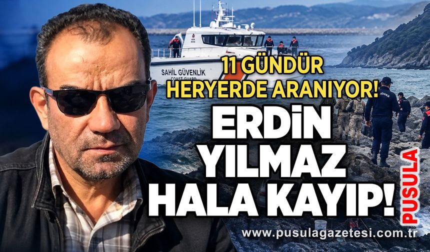 11 gündür her yerde aranıyor: Erdin Yılmaz hâlâ kayıp!