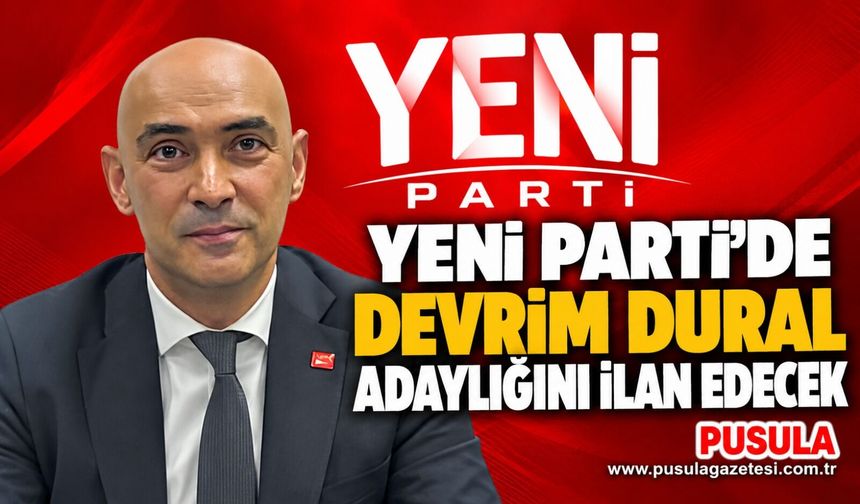 Yeni Parti’de Devrim Dural adaylığını ilan edecek