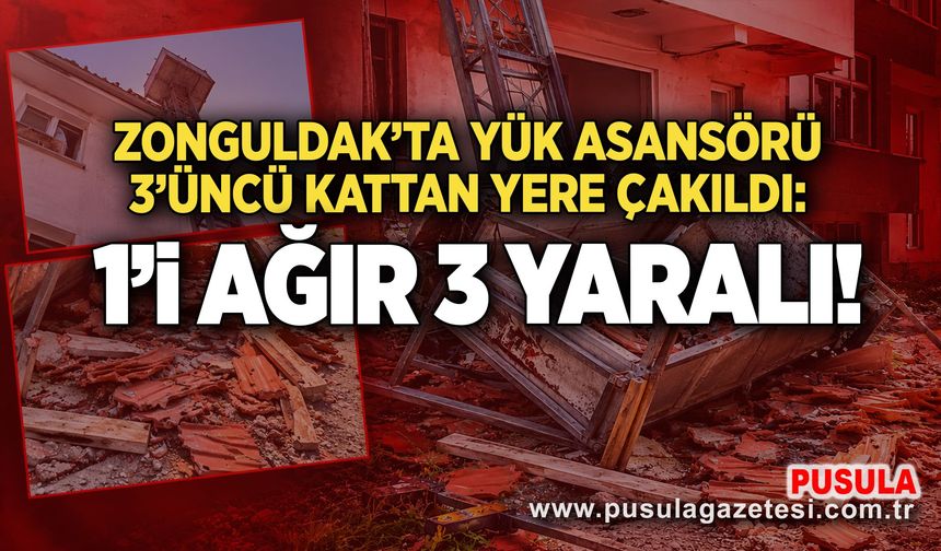 Zonguldak’ta yük asansörü 3’üncü kattan yere çakıldı: 1’i ağır 3 yaralı!