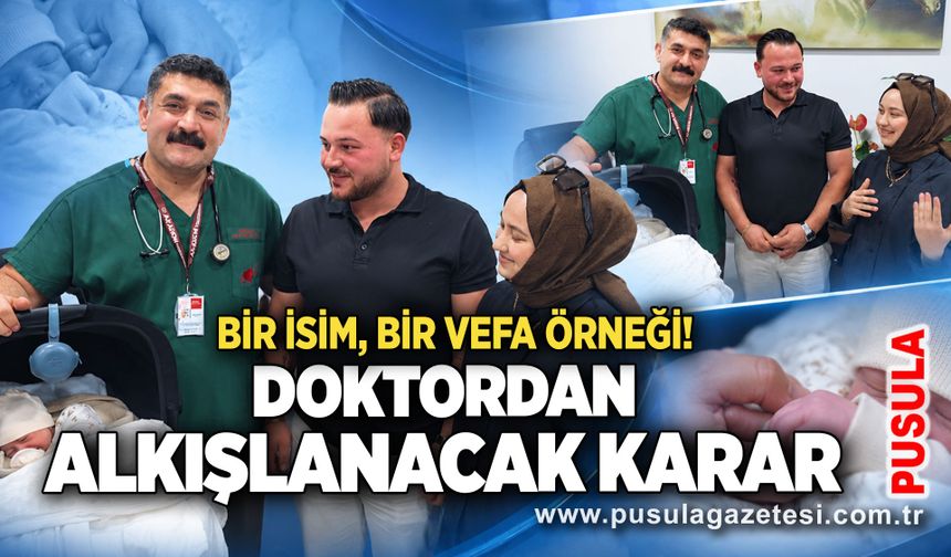 Bir isim, bir vefa örneği! Doktordan alkışlanacak karar
