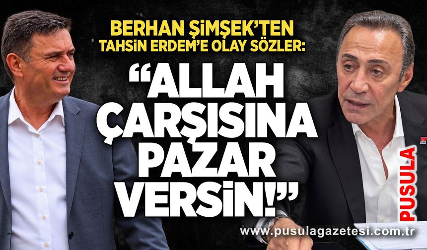 Berhan Şimşek’ten Tahsin Erdem’e olay sözler: “Allah çarşısına pazar versin!”