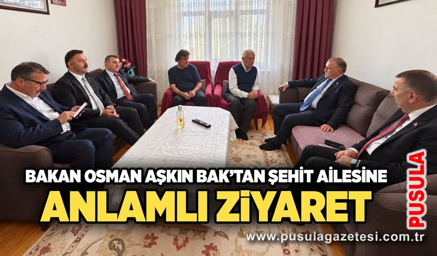 Bakan Osman Aşkın Bak’tan şehit ailesine anlamlı ziyaret