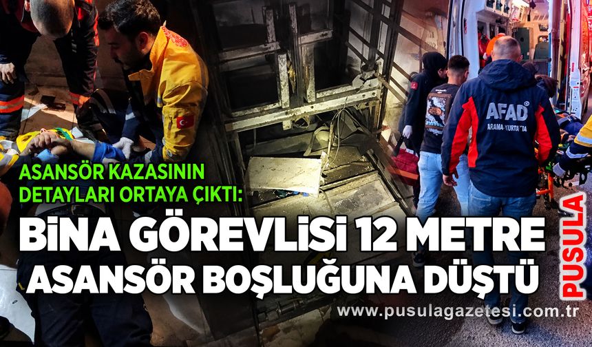Asansör kazasının detayları ortaya çıktı: Bina görevlisi 12 metre asansör boşluğuna düştü