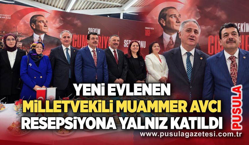 Yeni evlenen Milletvekili Muammer Avcı resepsiyona yalnız katıldı