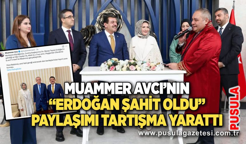 Muammer Avcı’nın “Erdoğan şahit oldu” paylaşımı tartışma yarattı