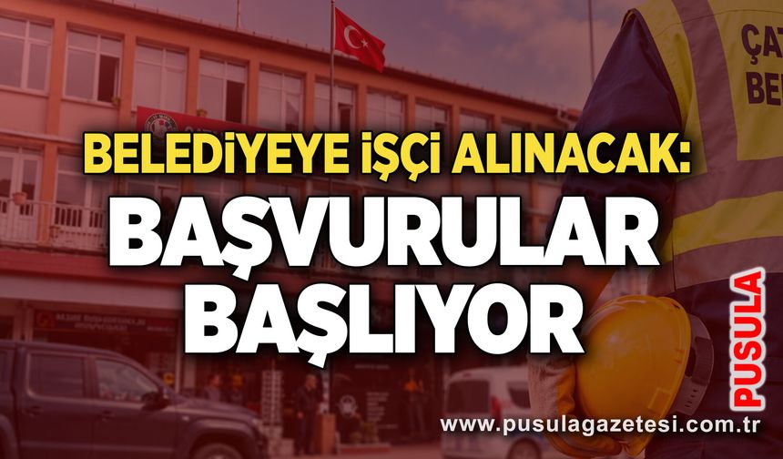 Belediyeye işçi alınacak: Başvurular başlıyor