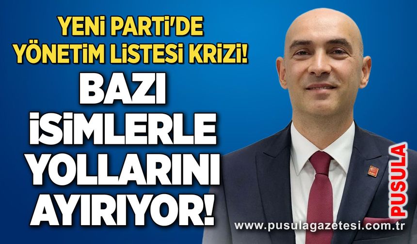 Yeni Parti'de yönetim listesi krizi! Bazı isimlerle yollarını ayırıyor