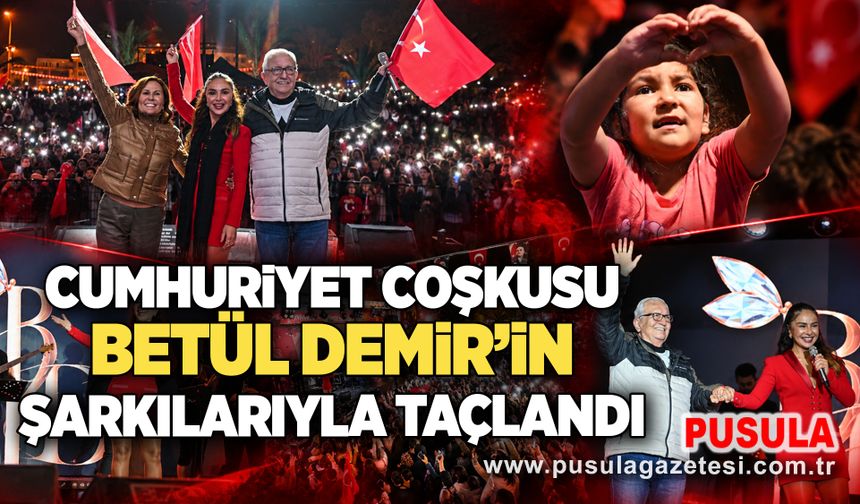 Cumhuriyet coşkusu Betül Demir’in şarkılarıyla taçlandı