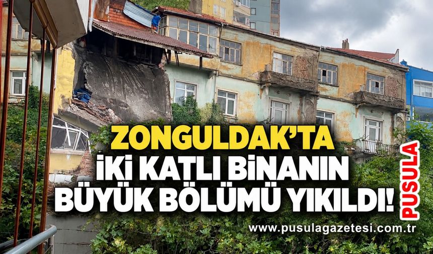 Zonguldak’ta iki katlı binanın büyük bölümü yıkıldı!