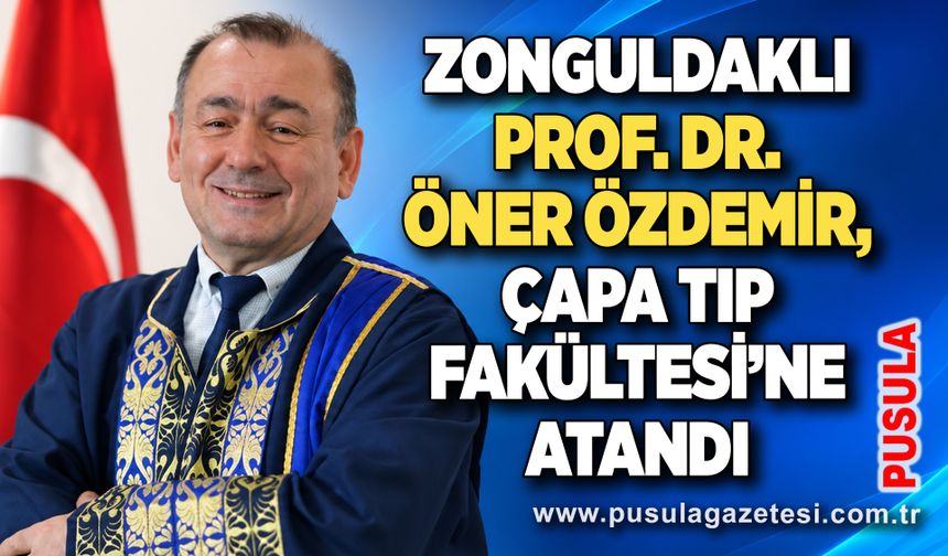 Zonguldaklı Prof. Dr. Öner Özdemir, Çapa Tıp Fakültesi’ne atandı